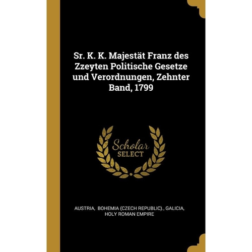 Sr K K Majest T Franz Des Zzeyten Politische Gesetze Und