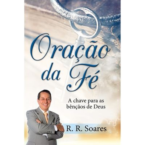 Ora O Da F A Chave Para As B N Os De Deus R R Soares Em