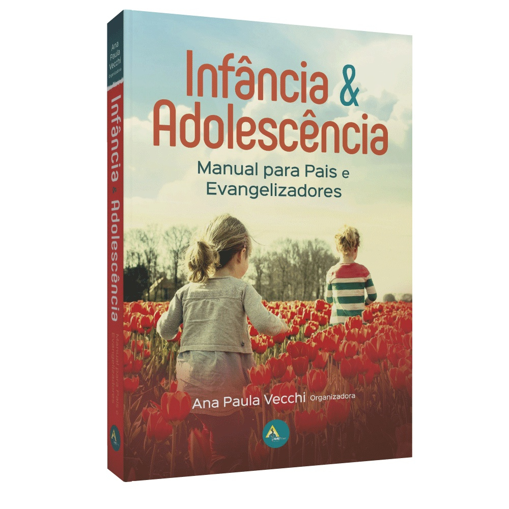 Infância Adolescência Manual para Pais e Evangelizadores em