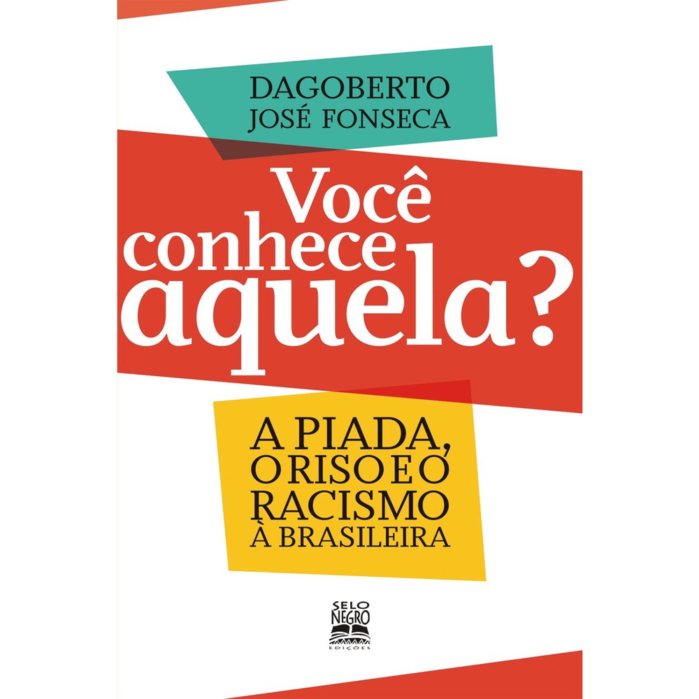 Livro VOCÊ CONHECE AQUELA A PIADA O RISO E O RACISMO À BRASILEIRA