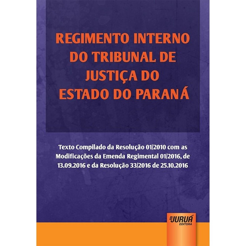 Regimento Interno Do Tribunal De Justi A Do Estado Do Paran Em