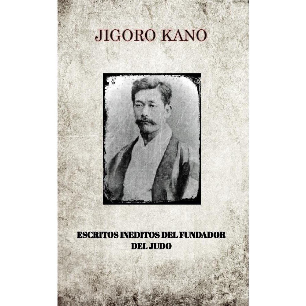 Jigoro Kano Escritos Ineditos Del Fundador Del Judo Submarino