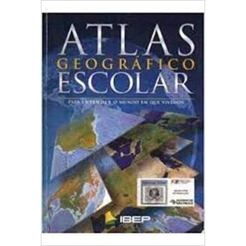 Atlas Geográfico Escolar para Entender o Mundo Em Que Vivemos em