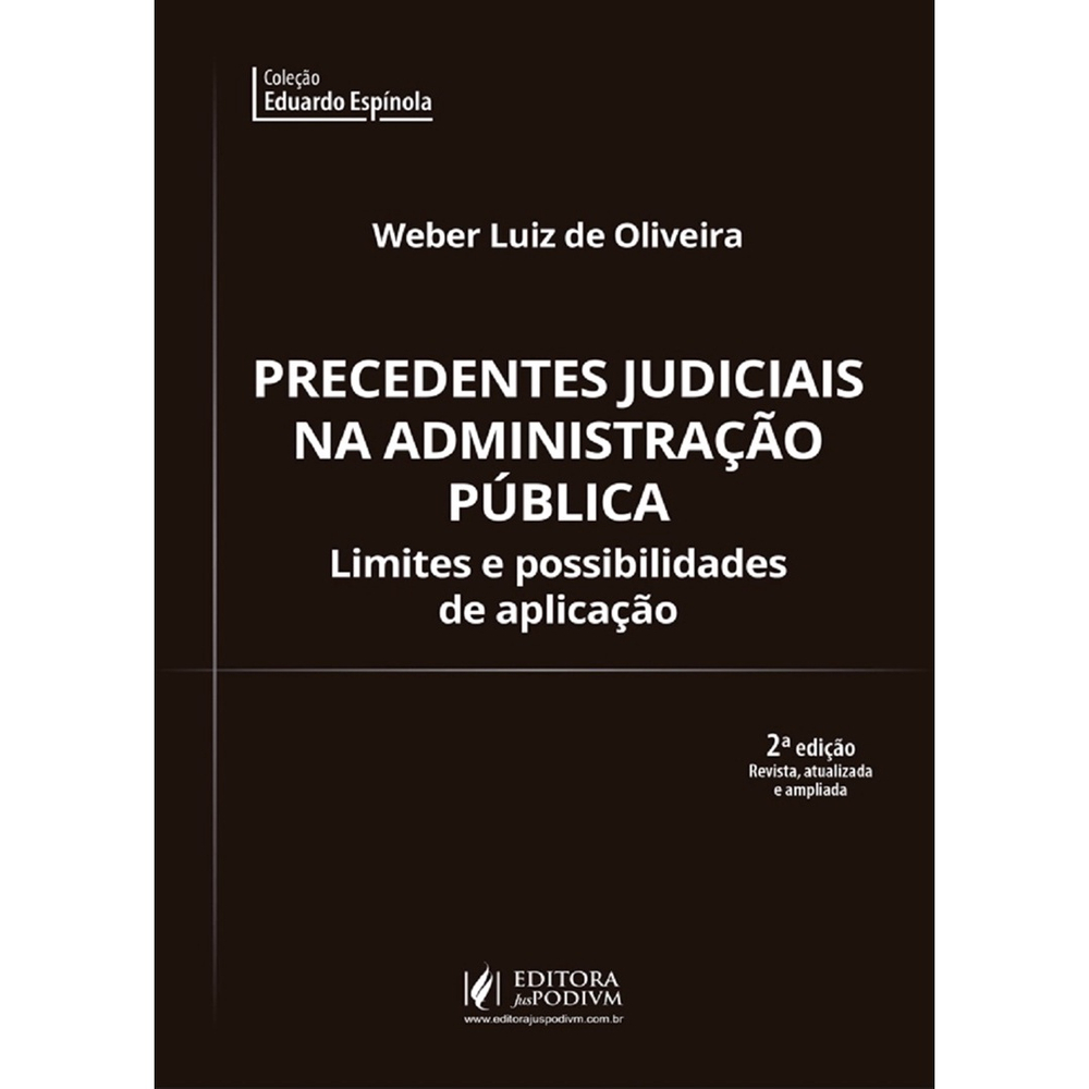 Precedentes Judiciais na Administração Pública 2ª Edição 2019 em