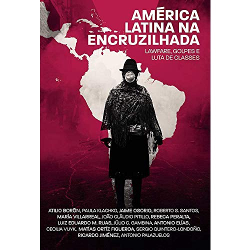 Am Rica Latina Na Encruzilhada Lawfare Golpes E Luta De Classes No