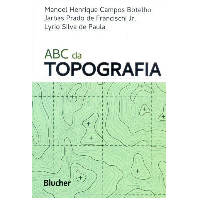 Abc Da Topografia Para Tecn Logos Arquitetos E Engenheiros Blucher Ed