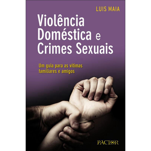 Viol Ncia Dom Stica E Crimes Sexuais Um Guia Para As V Timas