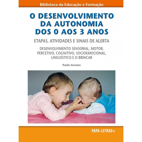 O Desenvolvimento Da Autonomia Dos 0 Aos 3 Anos Etapas Atividades E