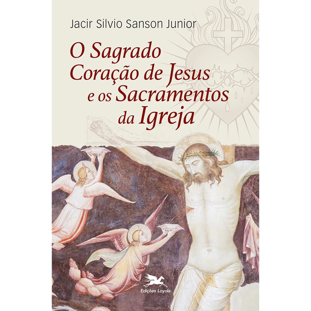 Livro O Sagrado Cora O De Jesus E Os Sacramentos Da Igreja Em