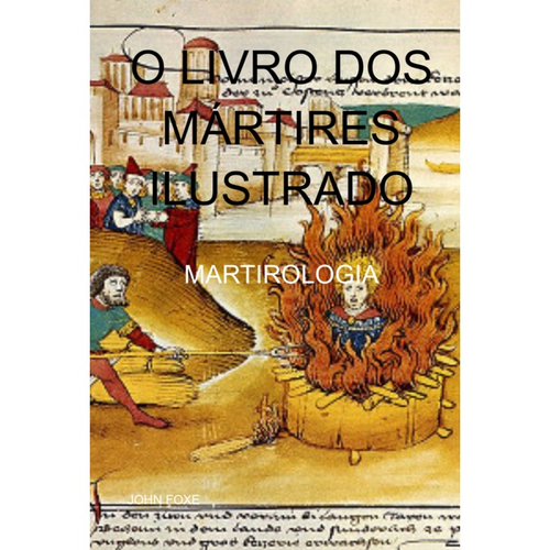 Livro O Livro Dos M Rtires Ilustrado Em Promo O Na Americanas