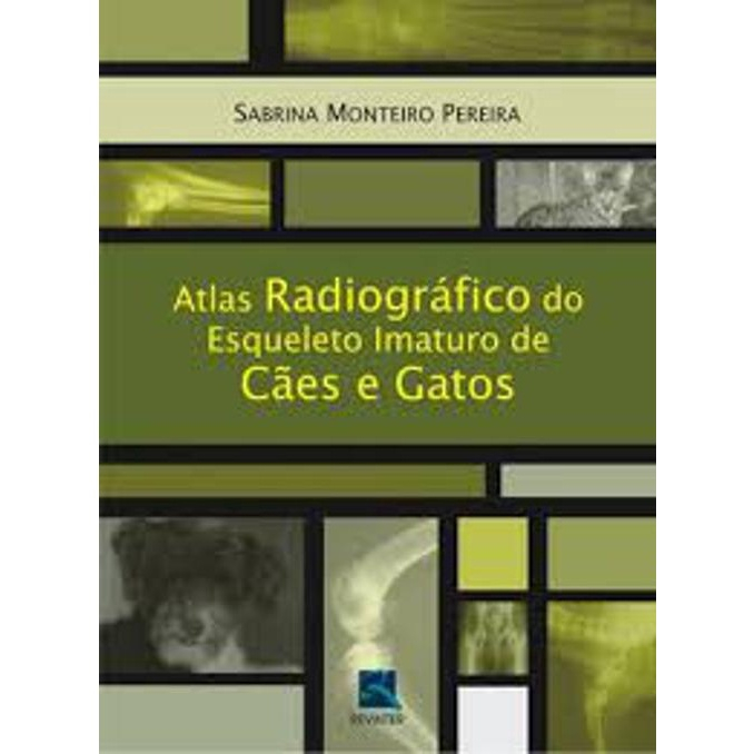 Livro Atlas Radiogr Fico Do Esqueleto Imaturo De C Es Gatos Submarino