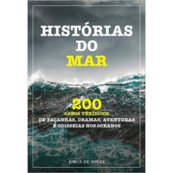 Histórias do Mar: 200 Casos Verídicos de Façanhas, Dramas, Aventuras e Odisseias nos Oceanos Menor preço em Histórias do Mar: 200 Casos Verídicos de Façanhas, Dramas, Aventuras e Odisseias nos Oceanos