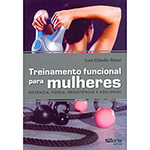 Livro - Treinamento Funcional para Mulheres: Potência, Força, Resistência e Agilidade