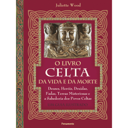 Livro - O livro celta da vida e da morte: Deuses, heróis, druidas, fadas, terras misteriosas e a sabedoria dos povos celtas Menor preço em Livro - O livro celta da vida e da morte: Deuses, heróis, druidas, fadas, terras misteriosas e a sabedoria dos povos celtas