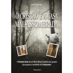 Livro - O Cristão e a Casa Mal Assombrada: A História Real de Um Bom Moço Católico (Ou Quase) Que Passou a Acreditar em Fantasmas Menor preço em Livro - O Cristão e a Casa Mal Assombrada: A História Real de Um Bom Moço Católico (Ou Quase) Que Passou a Acreditar em Fantasmas