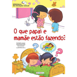 Biblioteca de Iniciação Sexual - O que Papai e Mamãe Estão Fazendo Menor preço em Biblioteca de Iniciação Sexual - O que Papai e Mamãe Estão Fazendo