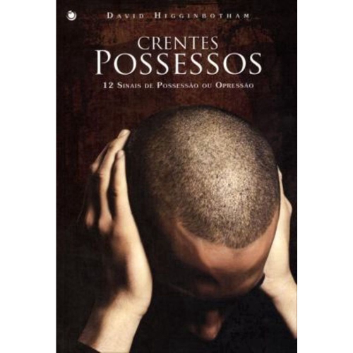 Livro: Crentes Possessos - 12 Sinais de Possessão Ou Opressão