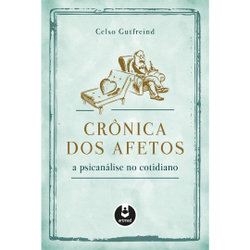 Livro - Crônica dos Afetos: A Psicanálise no Cotidiano Menor preço em Livro - Crônica dos Afetos: A Psicanálise no Cotidiano