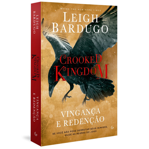 Livro - Crooked Kingdom: Vingança e Redenção - Se você não pode derrubar seus inimigos, mude as regras do jogo