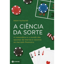 A Ciência Da Sorte - A Matemática E O Mundo Das Apostas: De Loterias E Cassinos Ao Mercado Financeiro - 1ª Ed. Menor preço em A Ciência Da Sorte - A Matemática E O Mundo Das Apostas: De Loterias E Cassinos Ao Mercado Financeiro - 1ª Ed.