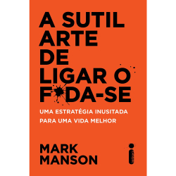 Livro - A sutil arte de ligar o f*da-se: Uma estratégia inusitada para uma vida melhor Menor preço em Livro - A sutil arte de ligar o f*da-se: Uma estratégia inusitada para uma vida melhor