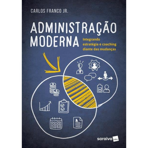 Livro - Administração Moderna: Integrando Estratégia E Coaching Diante ...