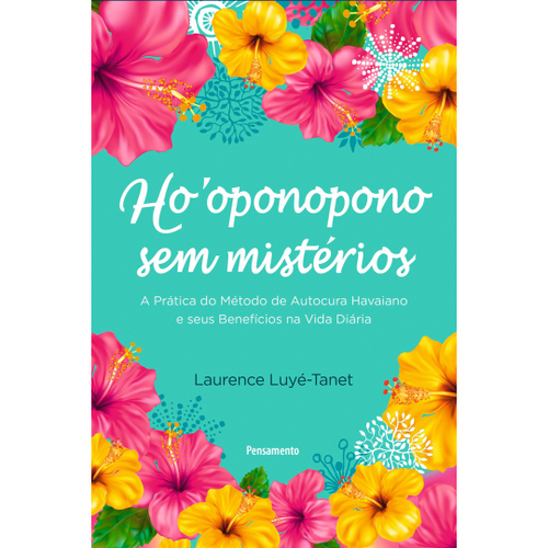 Livro - Ho’oponopono Sem Mistérios: Guia Prático De Autocura Havaiano E ...