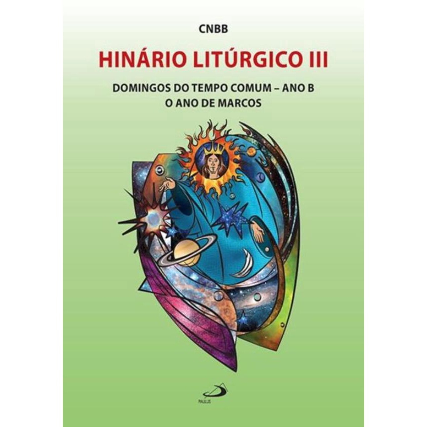 Hinario Liturgico Iii - Domingos Do Tempo Comum - Ano B - O Ano De ...