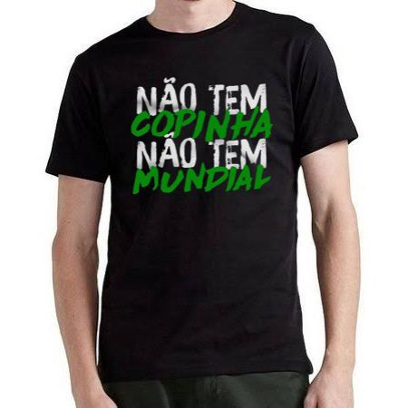 Camiseta Não Tem Copinha Não tem Mundial