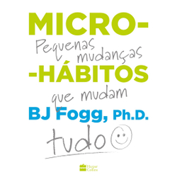Livro - Micro-hábitos: As pequenas mudanças que mudam tudo Menor preço em Livro - Micro-hábitos: As pequenas mudanças que mudam tudo