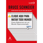Livro - Clique aqui para matar todo mundo: como sobreviver em um mundo hiperconectado