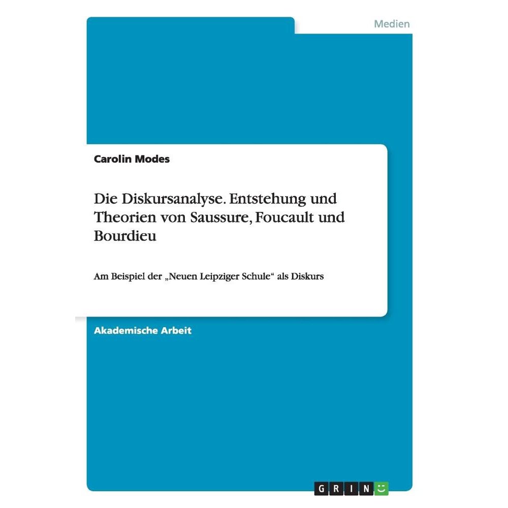 Die Diskursanalyse. Entstehung Und Theorien Von Saussure, Foucault Und ...