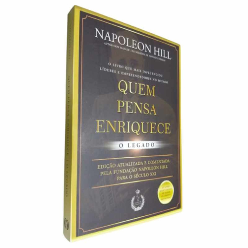 Livro Físico Quem Pensa Enriquece, O Legado Napoleon Hill O Livro que Mais Influenciou Líderes e Empreendedores no Mundo