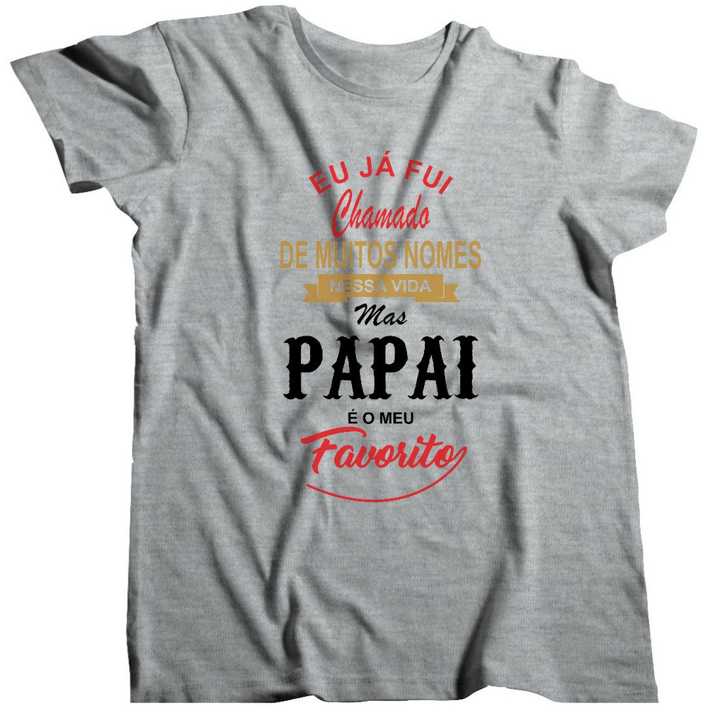 Camisa Ja Fui Chamado De Pai Papai Meu Nome Favorito Fam 003 em ...