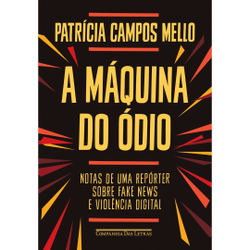 Livro - A máquina do ódio: Notas de uma repórter sobre fake news e violência digital Menor preço em Livro - A máquina do ódio: Notas de uma repórter sobre fake news e violência digital