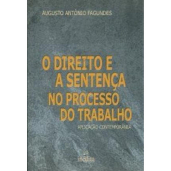 O Direito e a Sentença no Processo do Trabalho Menor preço em O Direito e a Sentença no Processo do Trabalho