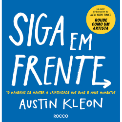 Livro - SIGA EM FRENTE: 10 maneiras de manter a criatividade nos bons e maus momentos Menor preço em Livro - SIGA EM FRENTE: 10 maneiras de manter a criatividade nos bons e maus momentos