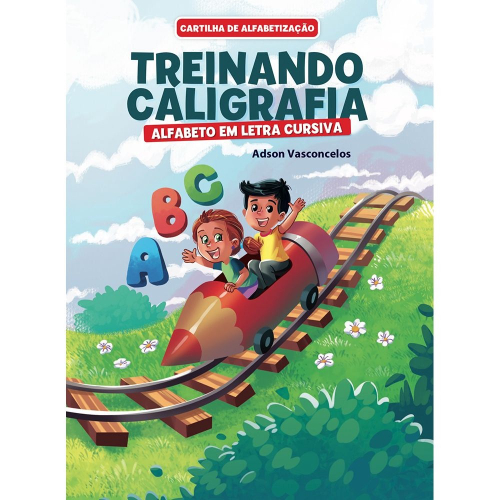 Cartilha De Alfabetizacao - Treinando A Letra Cursiva - 1ª Ed.