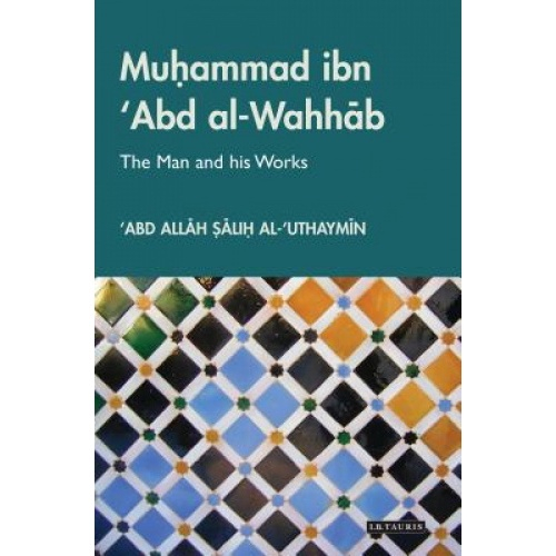 Livro - Muhammad Ibn 'Abd Al-Wahhab: The Man And His Works (Library Of ...