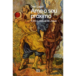Livro - Ame o seu próximo: A ética radical de Jesus Menor preço em Livro - Ame o seu próximo: A ética radical de Jesus