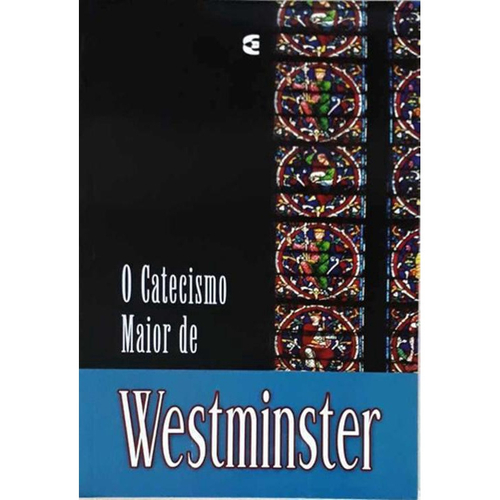 Livro O Catecismo Maior De Westminster - Cultura Cristã | Submarino