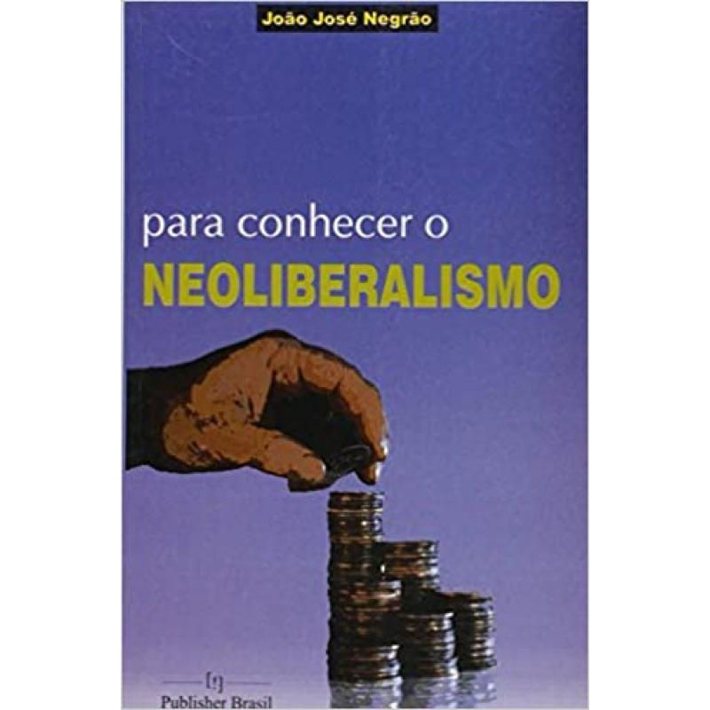 Para Conhecer O Neoliberalismo | Submarino