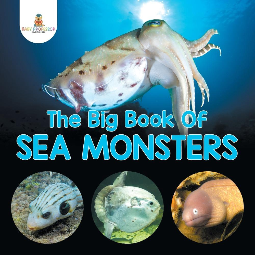 The Big Book Of Sea Monsters (Scary Looking Sea Animals) | Submarino