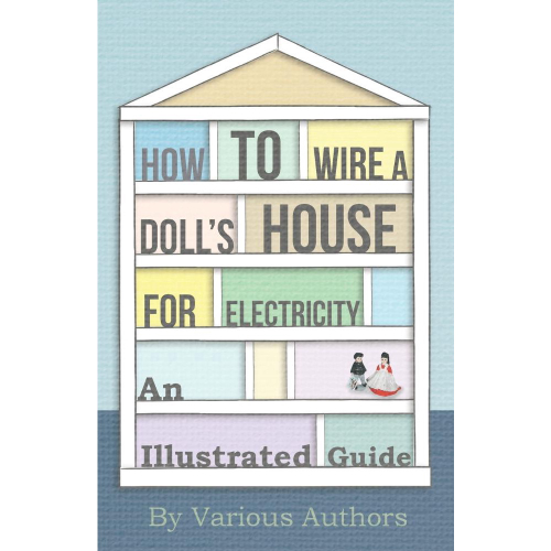 How to Wire a Dolls House for Electricity An Illustrated Guide