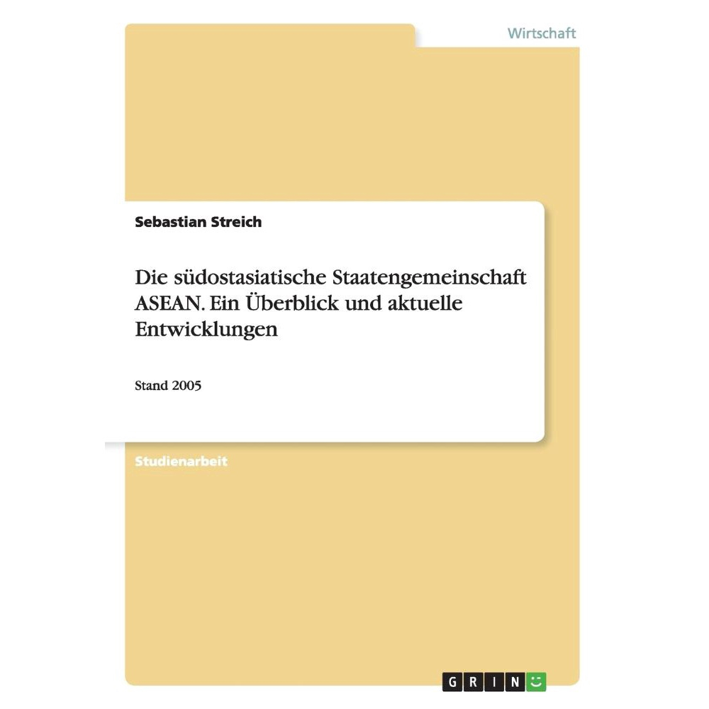 Die südostasiatische Staatengemeinschaft asean. Ein Überblick und 