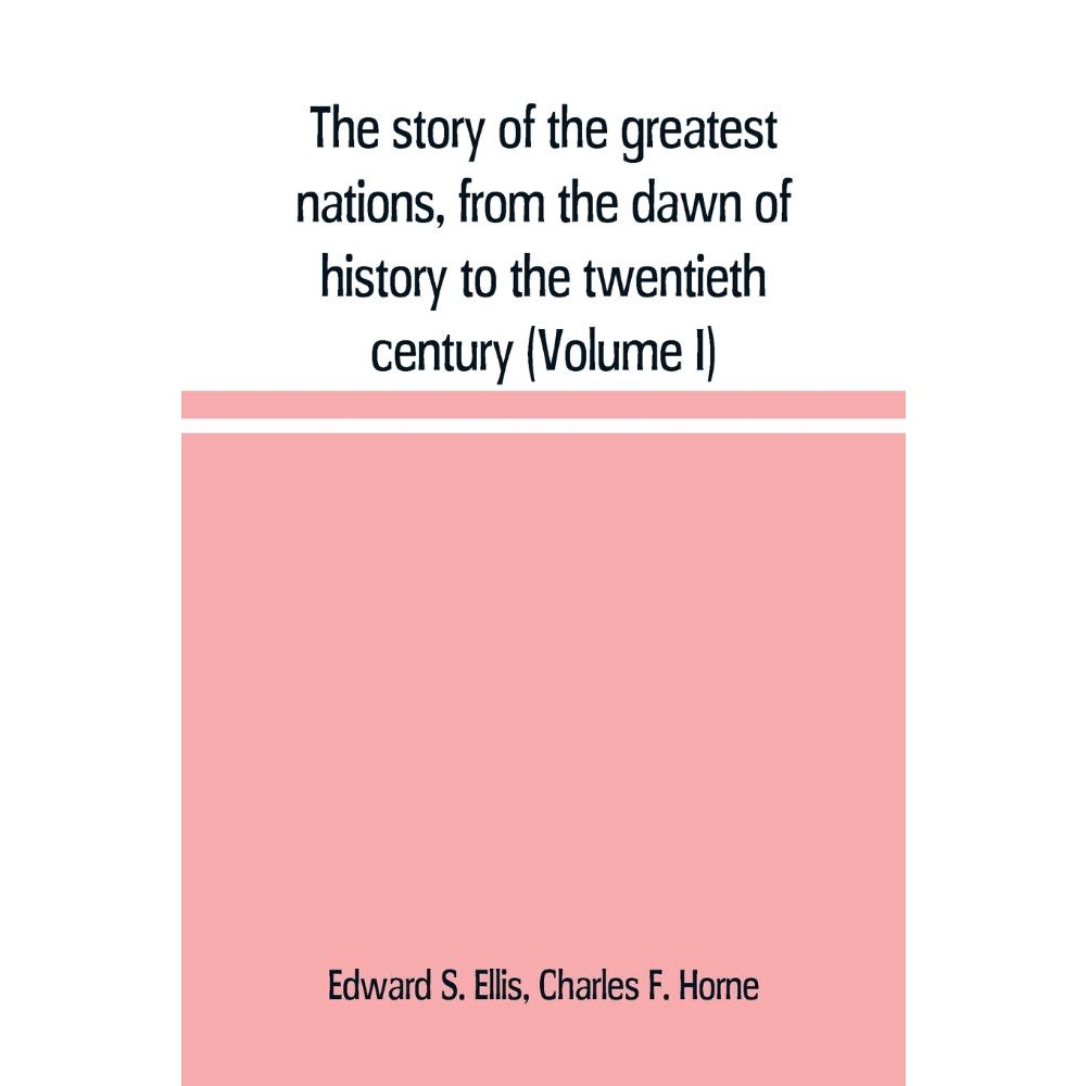 the-story-of-the-greatest-nations-from-the-dawn-of-history-to-the