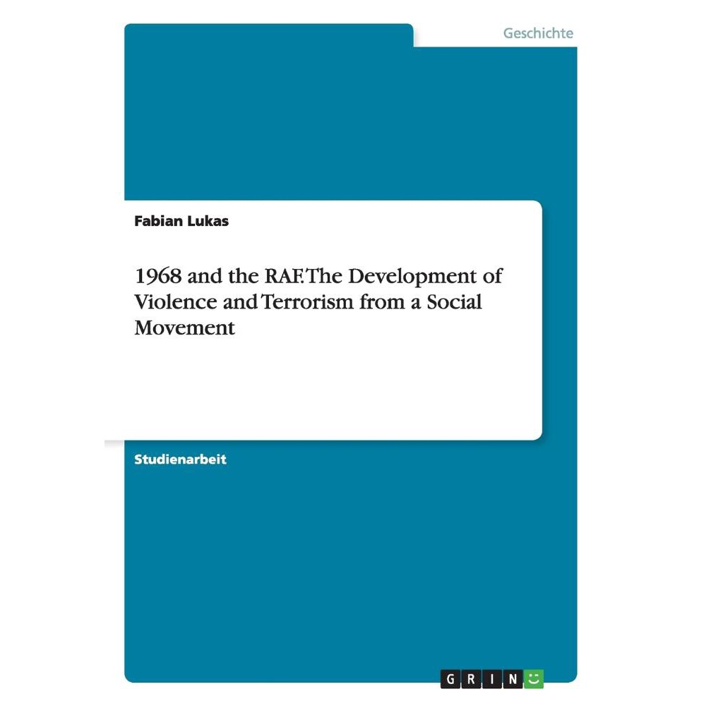 1968 And The Raf. The Development Of Violence And Terrorism From A ...