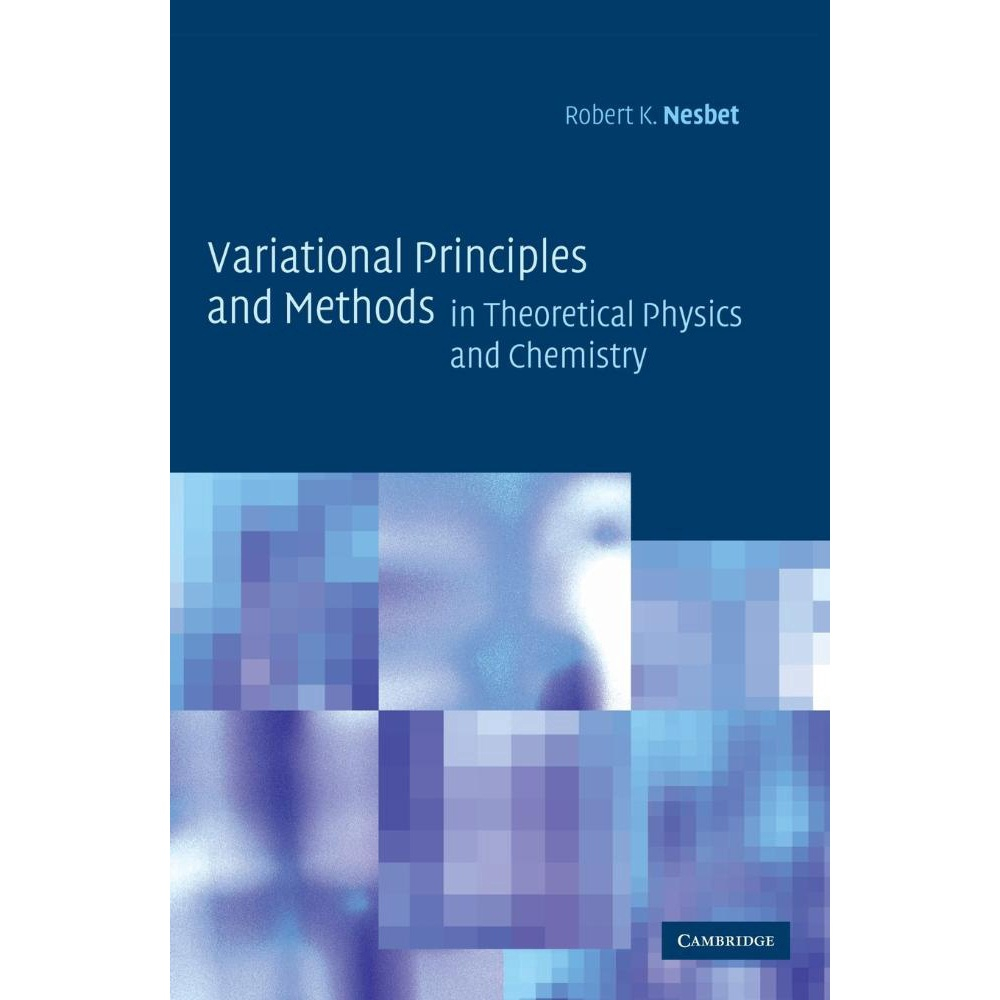 Variational Principles And Methods In Theoretical Physics And Chemistry ...