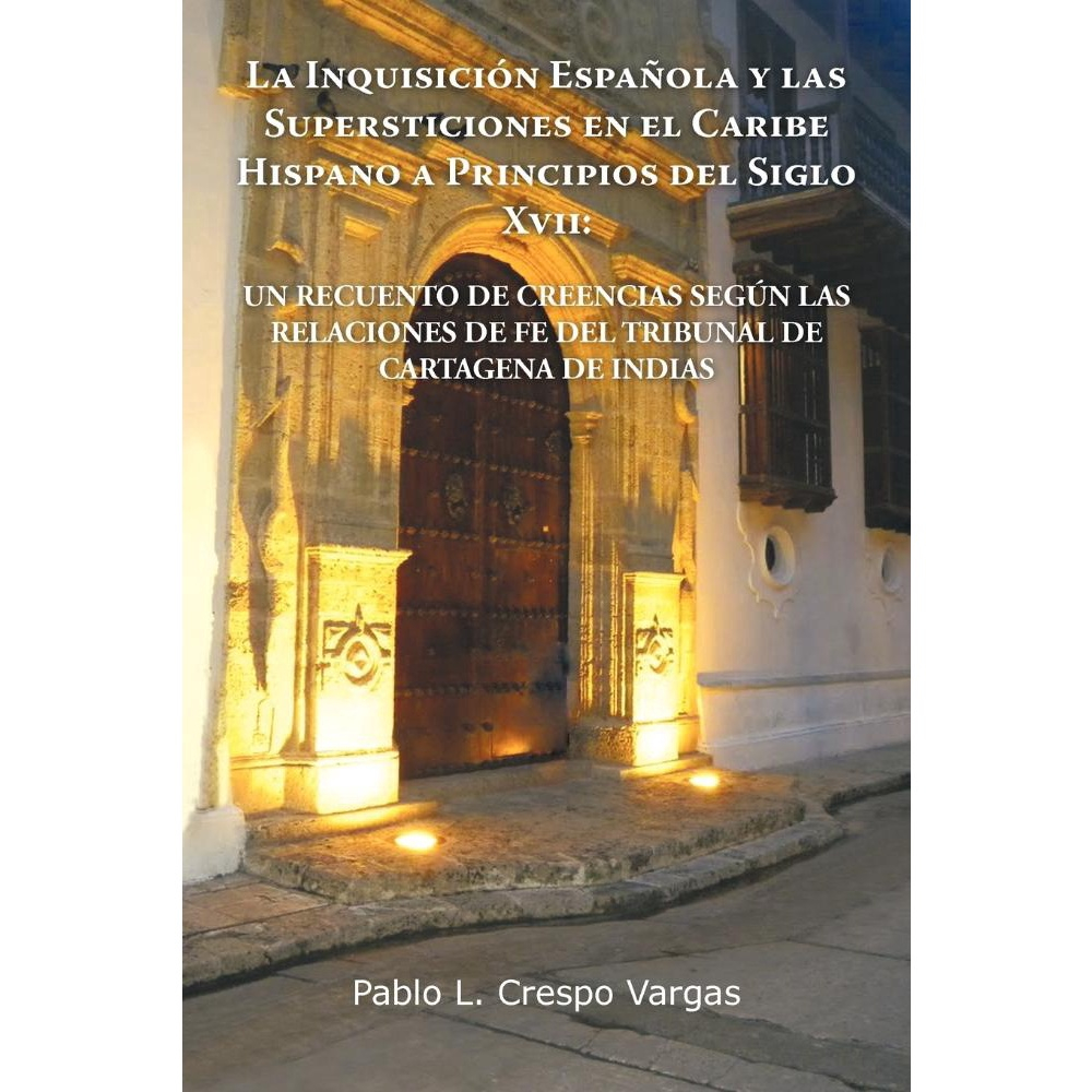 La Inquisicion Espanola Y Las Supersticiones En El Caribe Hispano A Principios Del Siglo Xvii No