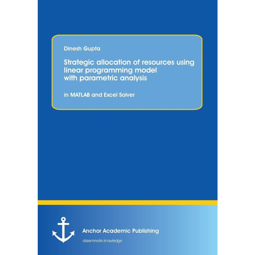 Strategic Allocation of Resources Using Linear Programming Model with ...